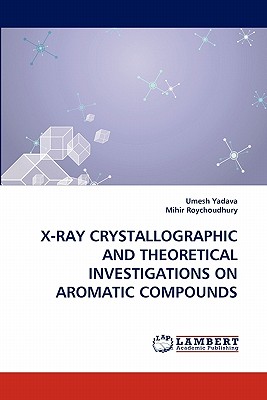 X-RAY CRYSTALLOGRAPHIC AND THEORETICAL INVESTIGATIONS ON AROMATIC COMPOUNDS