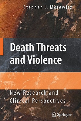 Death Threats and Violence : New Research and Clinical Perspectives