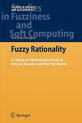 Fuzzy Rationality : A Critique and Methodological Unity of Classical, Bounded and Other Rationalities