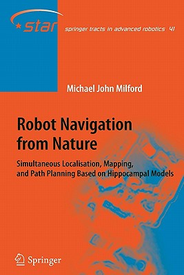 Robot Navigation from Nature : Simultaneous Localisation, Mapping, and Path Planning Based on Hippocampal Models