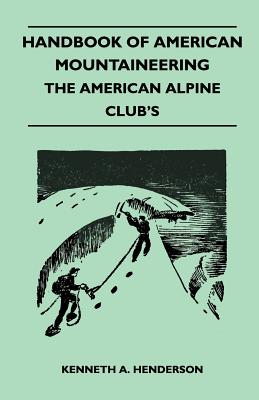 Handbook of American Mountaineering - The American Alpine Club