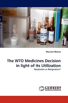 The Wto Medicines Decision in Light of Its Utilization