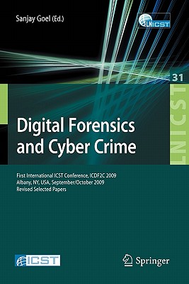 Digital Forensics and Cyber Crime : First International ICST Conference, ICDF2C 2009, Albany, Ny, USA, September 30 - October 2, 2009, Revised Selecte