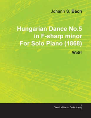 غلاف كتاب Hungarian Dance No.5 in F-Sharp Minor by Johannes Brahms for Solo Piano (1868) Wo01