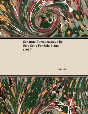 Sonatine Bureaucratique by Erik Satie for Solo Piano (1917)