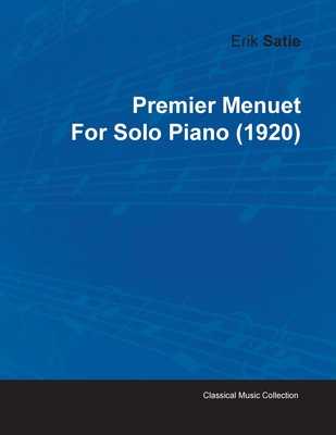 غلاف كتاب Premier Menuet by Erik Satie for Solo Piano (1920)