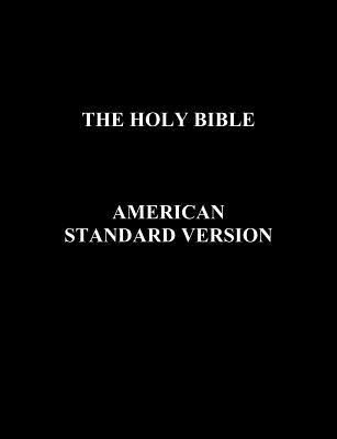 The Holy Bible: American Standard Version