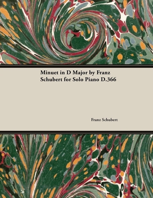 Minuet in D Major by Franz Schubert for Solo Piano D.366