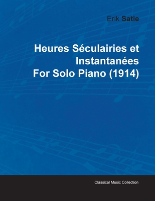 غلاف كتاب Heures Séculairies Et Instantanées by Erik Satie for Solo Piano (1914)