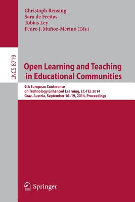 غلاف كتاب Open Learning and Teaching in Educational Communities : 9th European Conference on Technology Enhanced Learning, EC-TEL 2014, Graz, Austria, September