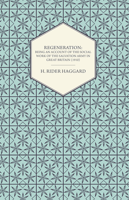 Regeneration: Being an Account of the Social Work of the Salvation Army in Great Britain (1910)