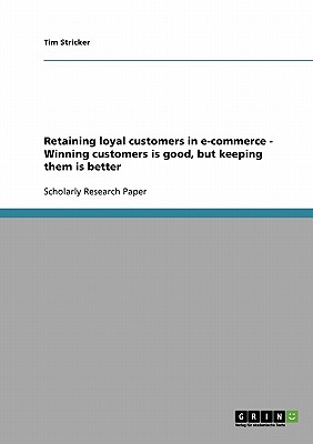 Retaining loyal customers in e-commerce  -  Winning customers is good, but keeping them is better