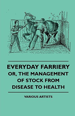 غلاف كتاب Everyday Farriery - Or, the Management of Stock from Disease to Health