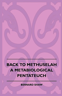 Back to Methuselah - A Metabiological Pentateuch