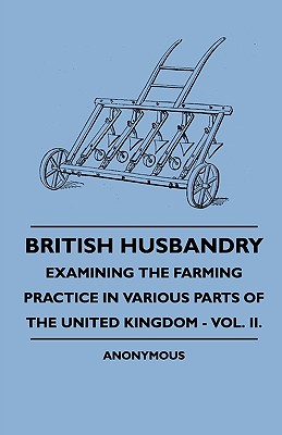 غلاف كتاب British Husbandry - Examining the Farming Practice in Various Parts of the United Kingdom - Vol. II.
