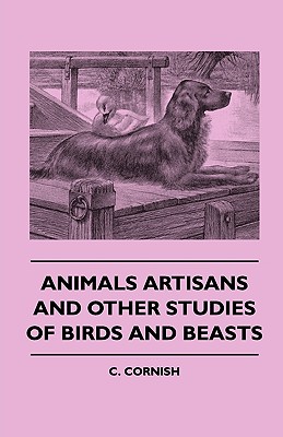 غلاف كتاب Animals Artisans - And Other Studies of Birds and Beasts
