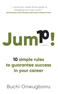 Jump!: 10 simple rules to guarantee success in your career