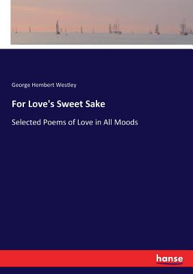 غلاف كتاب For Love's Sweet Sake:Selected Poems of Love in All Moods