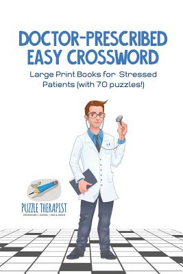 Doctor-Prescribed Easy Crossword | Large Print Books for Stressed Patients (with 70 puzzles!)