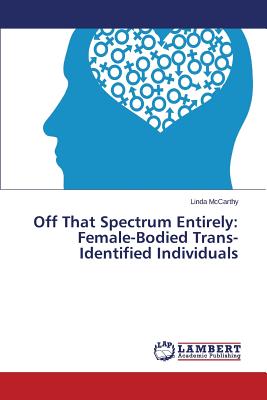 غلاف كتاب Off That Spectrum Entirely: Female-Bodied Trans-Identified Individuals