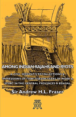 Among Indian Rajahs and Ryots - A Civil Servant