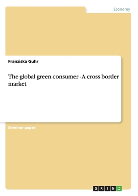 The global green consumer - A cross border market