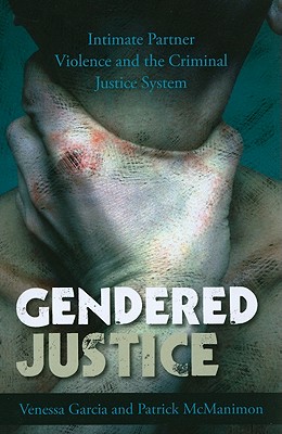 غلاف كتاب Gendered Justice: Intimate Partner Violence and the Criminal Justice System
