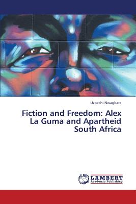 غلاف كتاب Fiction and Freedom: Alex La Guma and Apartheid South Africa