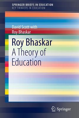 Roy Bhaskar : A Theory of Education