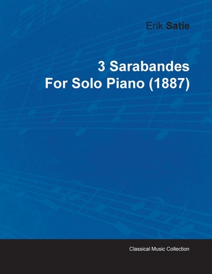 غلاف كتاب 3 Sarabandes by Erik Satie for Solo Piano (1887)