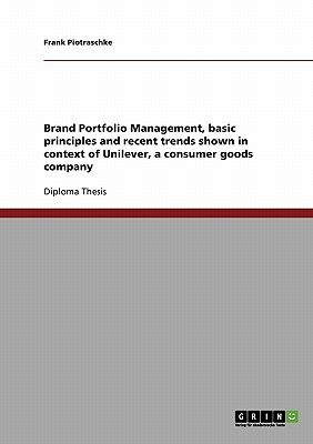 Brand Portfolio Management.  Basic principles and recent trends:Shown in context of a consumer goods company