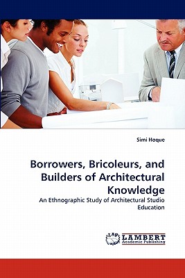 غلاف كتاب Borrowers, Bricoleurs, and Builders of Architectural Knowledge