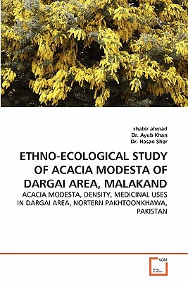 ETHNO-ECOLOGICAL STUDY OF ACACIA MODESTA OF DARGAI AREA, MALAKAND