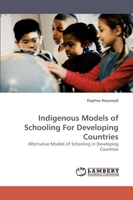 Indigenous Models of Schooling For Developing Countries