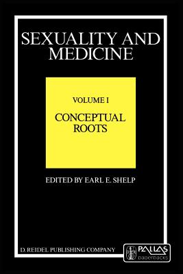 Sexuality and Medicine : Volume I: Conceptual Roots