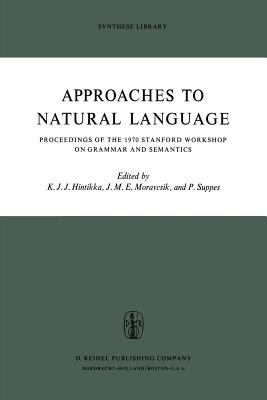 Approaches to Natural Language : Proceedings of the 1970 Stanford Workshop on Grammar and Semantics