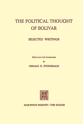 The Political Thought of Bolivar : Selected Writings
