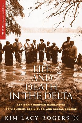 غلاف كتاب Life and Death in the Delta: African American Narratives of Violence, Resilience, and Social Change