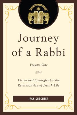 Journey of a Rabbi: Vision and Strategies for the Revitalization of Jewish Life, Volume 1