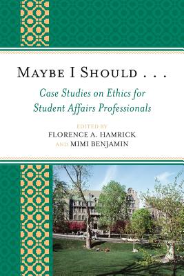 غلاف كتاب Maybe I Should. . .Case Studies on Ethics for Student Affairs Professionals