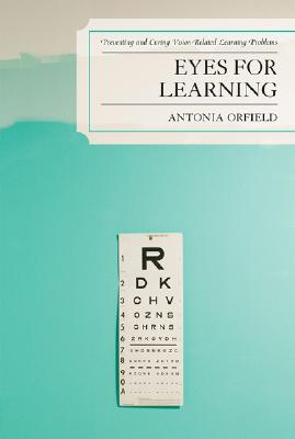 غلاف كتاب Eyes for Learning: Preventing and Curing Vision-Related Learning Problems