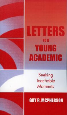 غلاف كتاب Letters to a Young Academic: Seeking Teachable Moments