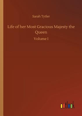 Life of her Most Gracious Majesty the Queen