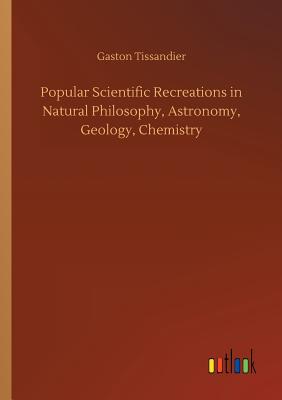 غلاف كتاب Popular Scientific Recreations in Natural Philosophy, Astronomy, Geology, Chemistry