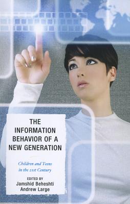 The Information Behavior of a New Generation: Children and Teens in the 21st Century