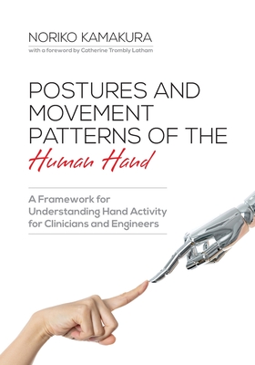 Postures and Movement Patterns of the Human Hand: A Framework for Understanding Hand Activity for Clinicians and Engineers