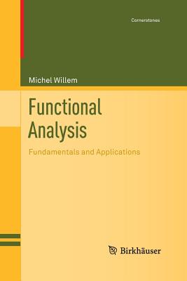 Functional Analysis : Fundamentals and Applications