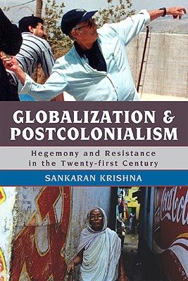 Globalization and Postcolonialism: Hegemony and Resistance in the Twenty-first Century