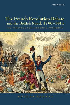 The French Revolution Debate and the British Novel, 1790-1814: The Struggle for History