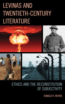 Levinas and Twentieth-Century Literature: Ethics and the Reconstitution of Subjectivity